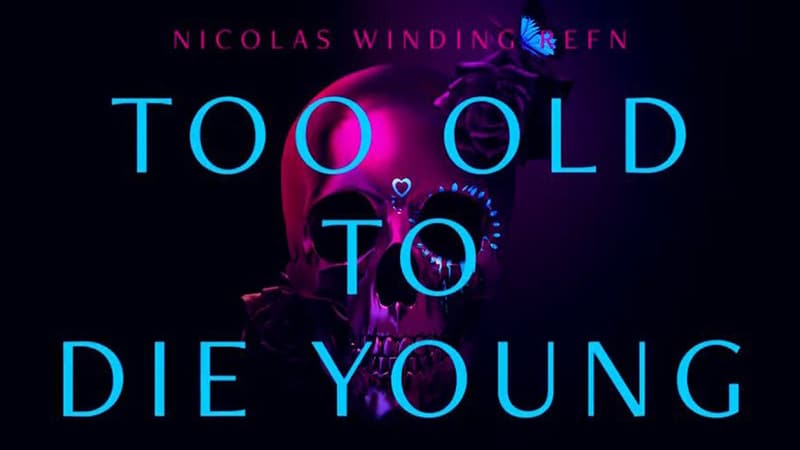 TOO OLD TO DIE YOUNG – İNCELEME